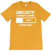 sarcastic comment loading please wait funny cool humour T-Shirt