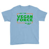 May The Vegan Force Be With You Youth Tee