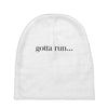 gotta run Baby Beanies