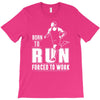 born to run forced to work T-Shirt