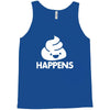 shit happens Tank Top