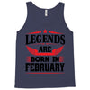 Legends Are Born In February Tank Top