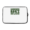 gardeners don&rsquo;t get old, ideal gift or christmas present. Laptop sleeve