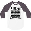Just One More Skateboard I Promise 3/4 Sleeve Shirt