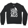 i was normal three cats ago lol funny cat Crewneck Sweatshirt