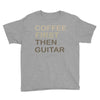 coffee then guitar Youth Tee