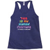 This Is My Human Costume I'm Really a Unicorn Racerback Tank