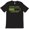 sarcasm loading funny computer tech gee T-Shirt