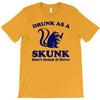drunk as a skunk T-Shirt