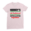 nobody's walking out on this fun old fashioned family christmas we're Ladies Fitted T-Shirt