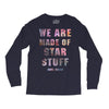 We Are Made of Star Stuff Long Sleeve Shirts