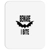 beware i bite Mousepad