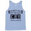 I Am Pretty Cool but Cry A lot You Wouldnt Understand Tank Top