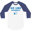 Go Like Yourself 3/4 Sleeve Shirt