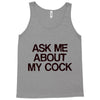ask me about my cock rooster Tank Top
