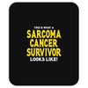 This is What a Sarcoma Cancer Survivor Looks Like Mousepad