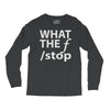 what the f stop Long Sleeve Shirts