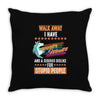 walk away i have anger issues and a serious dislike for stupid people Throw Pillow
