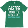 faster than the speed of something slower T-Shirt