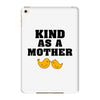 Kind As A Mother iPad Mini 4