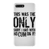 this is the only shirt with no cum iPhone 7 Plus Case
