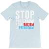 stop pretending your racism is patriotism T-Shirt