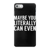 maybe you literally can even iPhone 7 Case
