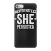 nevertheless   she persisted iPhone 7 Case