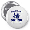 drunk as a skunk Pin-back button