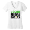 Vegan Because Plant Powered Badass Women's V-Neck T-Shirt
