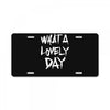 waht a lovely day License Plate
