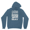 legends are born in may Hoodie