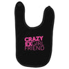 crazy exgirl friend Baby Bibs