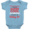 i never dreamed i would be a super cool scorpio but here i am killing Baby Bodysuit