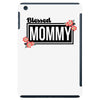 blessed mommy  flower iPad Mini