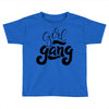girl gang Toddler T-shirt