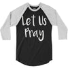 let us pray 3/4 Sleeve Shirt