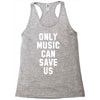 only music can save us Racerback Tank