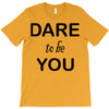 dare to be you T-Shirt