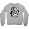 stop cat calling Crewneck Sweatshirt
