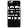 back off i have a crazy mimi and i'm not afraid to user her. iPhone 6/6s Case