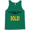 everything i touch turns to sold Tank Top