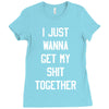 i just wanna get my shit together Ladies Fitted T-Shirt