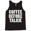 coffee before talkee Tank Top