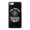 You Matter Unless You Multiply Yourself by the Speed of Light Squared. iPhone 7 Case