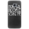normal people scare me Samsung Galaxy S7 Edge