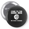 come to the dark side we have cookies Pin-back button