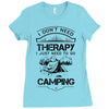 I Don't Need Therapy Just to Go Camping Ladies Fitted T-Shirt