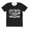 I Love Someone with Lung Cancer to The Moon and Back to Infinity All Over Women's T-shirt