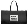 no ban no wall Weekender Totes